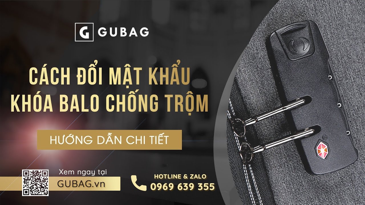 VIDEO HƯỚNG DẪN ĐỔI MẬT KHẨU KHÓA BALO CHỐNG TRỘM